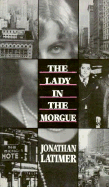 Lady in the Morgue - Latimer, Jonathan