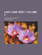 Lady Jane Grey (Volume 2); An Historical Romance