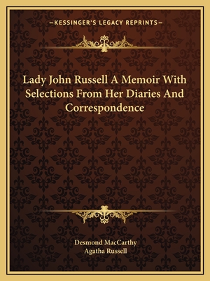 Lady John Russell A Memoir With Selections From Her Diaries And Correspondence - MacCarthy, Desmond, and Russell, Agatha