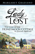Lady Lost: The Story of the Honeymoon Cottage in Jerome, AZ