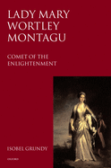 Lady Mary Wortley Montagu: Comet of the Enlightenment
