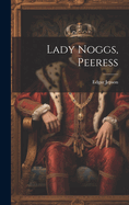 Lady Noggs, Peeress
