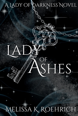 Lady of Ashes - Roehrich, Melissa K
