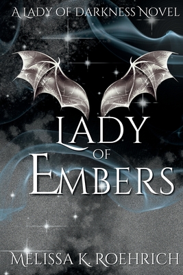Lady of Embers - Roehrich, Melissa K