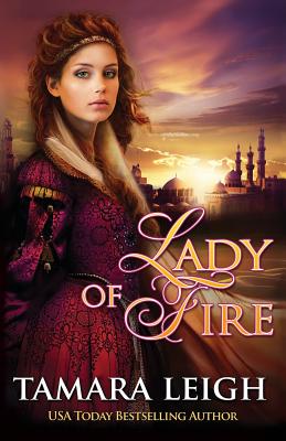 Lady of Fire: A Medieval Romance - Leigh, Tamara