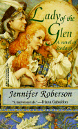 Lady of the Glen: A Novel of 17th-Century Scotland and the Massacre of Glencoe - Roberson, Jennifer