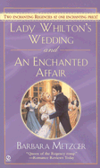 Lady Whilton's Wedding and an Enchanted Affair - Metzger, Barbara