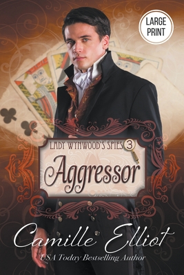 Lady Wynwood's Spies, volume 3: Aggressor - Elliot, Camille