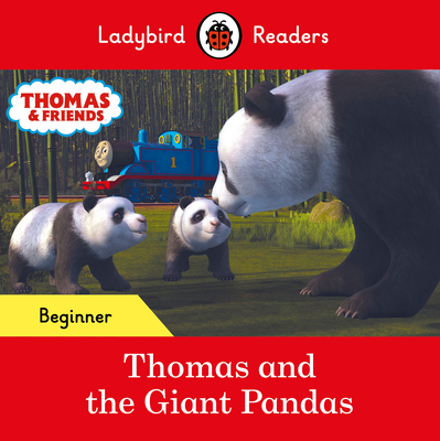 Ladybird Readers Beginner Level - Thomas the Tank Engine - Thomas and the Giant Pandas (ELT Graded Reader) - Ladybird, and Thomas the Tank Engine