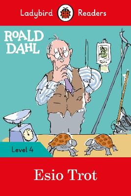 Ladybird Readers Level 4 - Roald Dahl - Esio Trot (ELT Graded Reader) - Dahl, Roald, and Ladybird