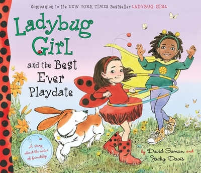 Ladybug Girl and the Best Ever Playdate: A Story about the Value of Friendship - Davis, Jacky