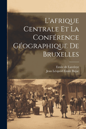 L'afrique Centrale Et La Confrence Gographique De Bruxelles