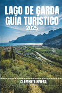 Lago de Garda Gu?a Tur?stico: Revelando el para?so escondido de la Riviera italiana