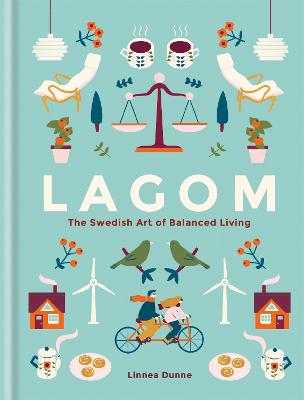 Lagom: The Swedish Art of Balanced Living - Dunne, Linnea