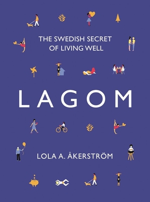 Lagom: The Swedish Secret of Living Well - kerstrm, Lola A