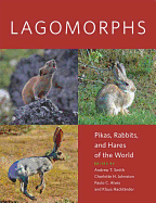 Lagomorphs: Pikas, Rabbits, and Hares of the World