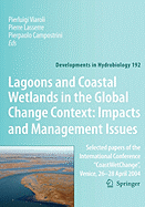 Lagoons and Coastal Wetlands in the Global Change Context: Impact and Management Issues: Selected papers of the International Conference "CoastWetChange", Venice 26-28 April 2004