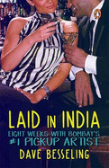 Laid in India: Eight Weeks with Bombay's No. 1 Pickup Artist