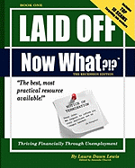 Laid Off Now What?!?: Book 1: Thriving Financially through Unemployment