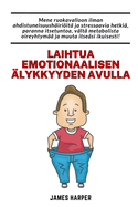 Laihtua emotionaalisen lykkyyden avulla: Noudata ruokavaliota ilman stressi ja masennusta, mik parantaa itsetuntoa