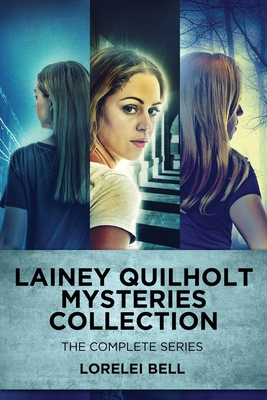 Lainey Quilholt Mysteries Collection: The Complete Series - Bell, Lorelei