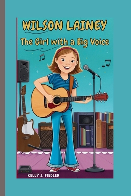 Lainey Wilson: The Girl with a Big Voice - J Fiedler, Kelly