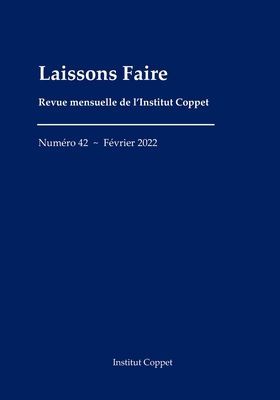 Laissons Faire - n.42 - f?vrier 2022 - Malbranque, Benoit, and Guyot, Yves, and Reybaud, Louis