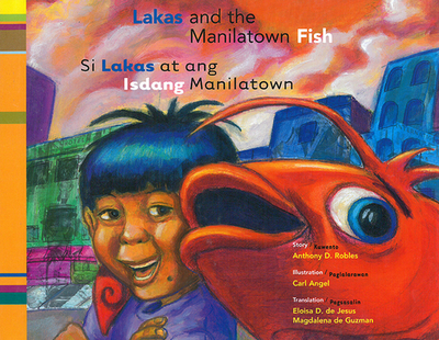 Lakas and the Manilatown Fish - Robles, Anthony D, and Angel, Carl (Illustrator)