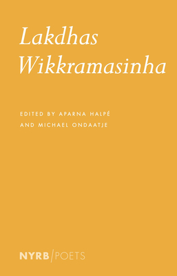 Lakdhas Wikkramasinha - Wikkramasinha, Lakdhas, and Halp, Aparna (Editor), and Ondaatje, Michael (Editor)