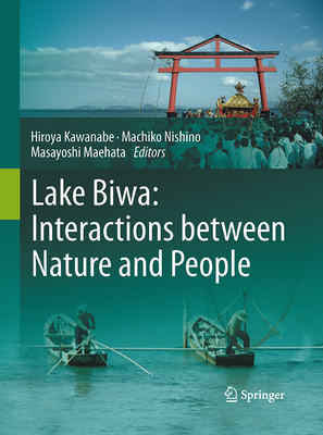 Lake Biwa: Interactions Between Nature and People - Kawanabe, Hiroya (Editor), and Nishino, Machiko (Editor), and Maehata, Masayoshi (Editor)