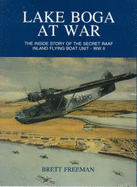 Lake Boga at War: the inside Story of the Secret Raaf Inland Flying Boat Unit - Ww II