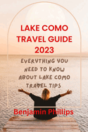 Lake Como Guide 2023: Everything you need to know About lake Como Travel Tips