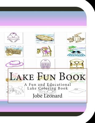 Lake Fun Book: A Fun and Educational Lake Coloring Book - Leonard, Jobe