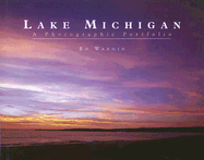 Lake Michigan: A Photographic Portfolio - Wargin, Ed (Photographer), and Wege, Peter M (Foreword by)