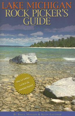 Lake Michigan Rock Picker's Guide - Mueller, Bruce, and Gauthier, Kevin