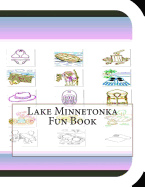 Lake Minnetonka Fun Book: A Fun and Educational Book About Lake Minnetonka