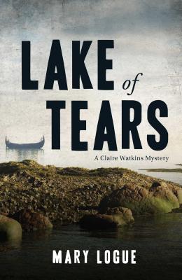 Lake of Tears: A Claire Watkins Mystery - Logue, Mary
