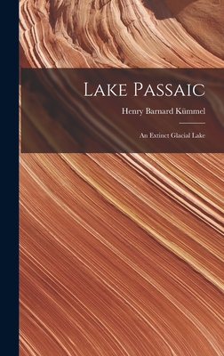 Lake Passaic: An Extinct Glacial Lake - Kmmel, Henry Barnard