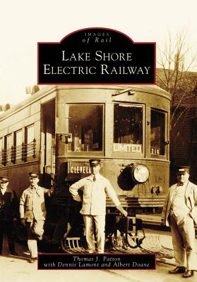 Lake Shore Electric Railway - Patton, Thomas J, and Lamont, Dennis, and Doane, Albert