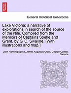 Lake Victoria: A Narrative of Explorations in Search of the Source of the Nile, Compiled from the Memoirs of Captains Speke and Grant (1868)