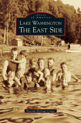 Lake Washington: The East Side - Eastside Heritage Center (Creator)