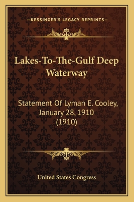 Lakes-To-The-Gulf Deep Waterway: Statement of Lyman E. Cooley, January 28, 1910 (1910) - United States Congress