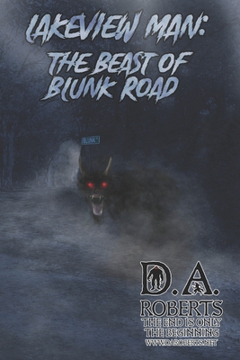 Lakeview Man: Beast of Blunk Road - Roberts, D A