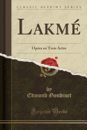 Lakm: Opra En Trois Actes (Classic Reprint)