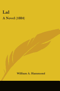 Lal: A Novel (1884) - Hammond, William A