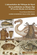 L'Alimentation de l'Afrique Du Nord de la Prehistoire Au Moyen Age. Viie Journee d'Etudes Nord-Africaines: Actes Du Colloque International Organise Par l'Academie Des Inscriptions Et Belles-Lettres Et La Societe d'Etude Du Maghreb Prehistorique...