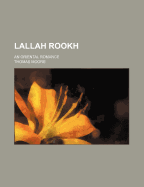 Lallah Rookh; An Oriental Romance
