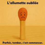L'allumette oublie: Un voyage potique d'un petit objet pas si ordinaire