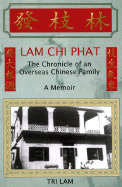 Lam Chi Phat: The Chronicle of an Overseas Chinese Family