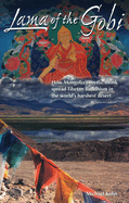 Lama of the Gobi: How Mongolia's Mystic Monk Spread Tibetan Buddhism in the World's Harshest Desert